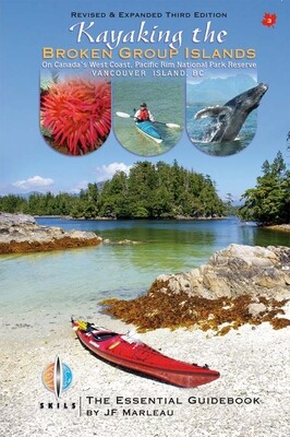 Book: Kayaking the Broken Group Islands on Canada's West Coast, Pacific Rim National Park Reserve Vancouver Island. Third Edition. 2020. Paperback $23.99 (or eBook $12.00)