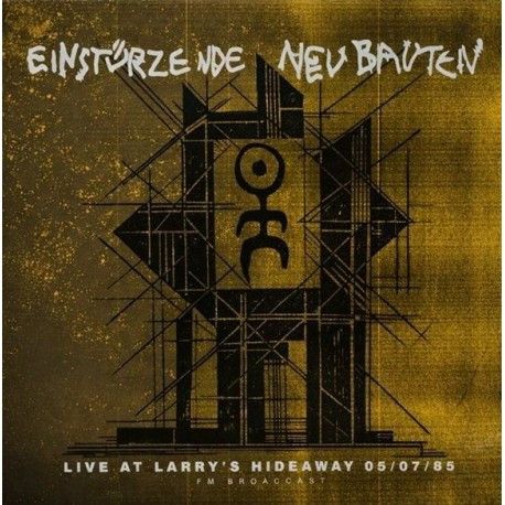 Einstürzende Neubauten ‎– Live At Larry's Hideaway 05/07/85 (FM Broadcast)