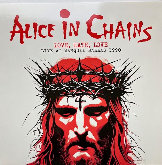 Alice In Chains ‎– Love,Hate,Love Live At Marqee Dallas 1990