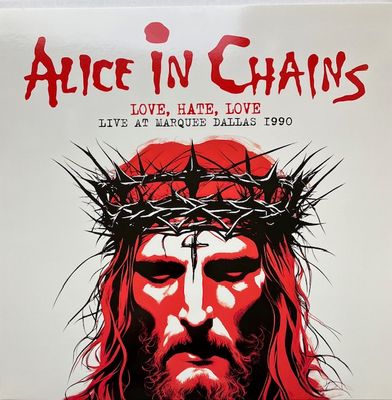 Alice In Chains ‎– Love,Hate,Love Live At Marqee Dallas 1990
