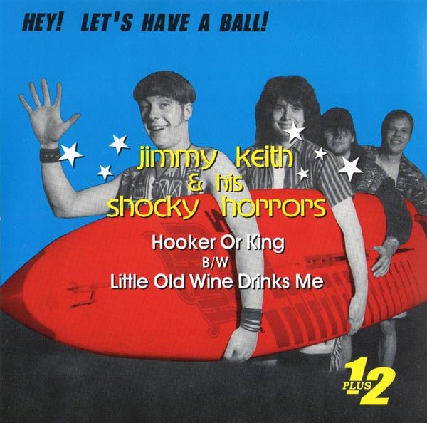 Jimmy Keith &amp; His Shocky Horrors ‎– Hooker Or King / Little Old Wine Drinks Me
