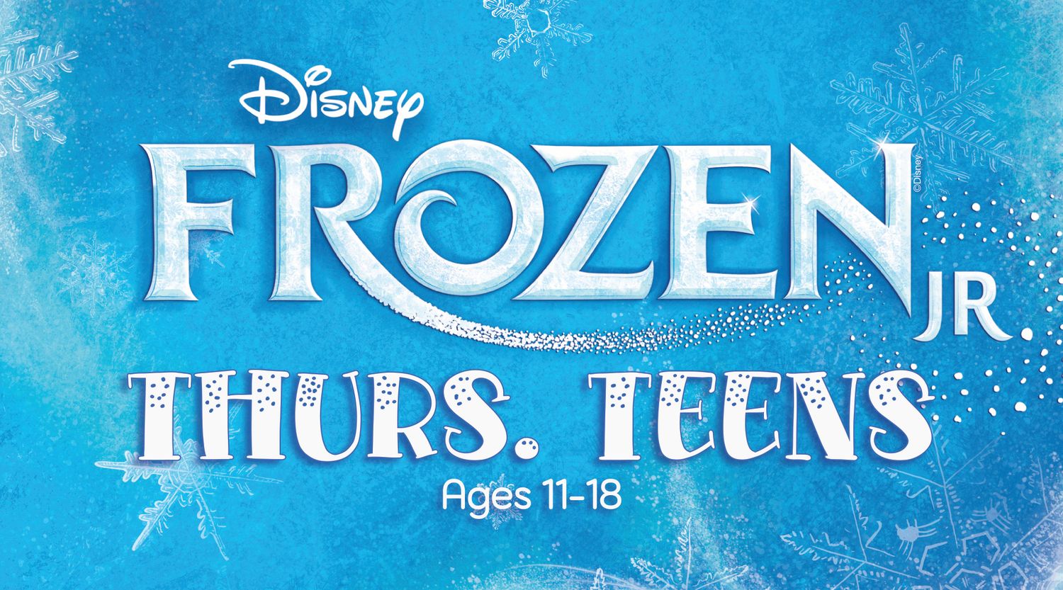 A9) THURSDAY TEENS Musical Theatre (Ages 11-18) - Registration/Production Fee "Frozen Jr." -- Thursdays 4:00-6:00pm