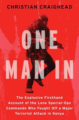 One Man in: The Explosive Firsthand Account of the Lone Special-Ops Commando Who Fought Off a Major Terrorist Attack in Kenya - Hardcover