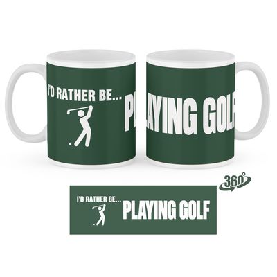 I'D RATHER BE... PLAYING GOLF - Pine 11oz Ceramic Mug I'D RATHER BE... PLAYING GOLF - Pine 11oz Ceramic Mug