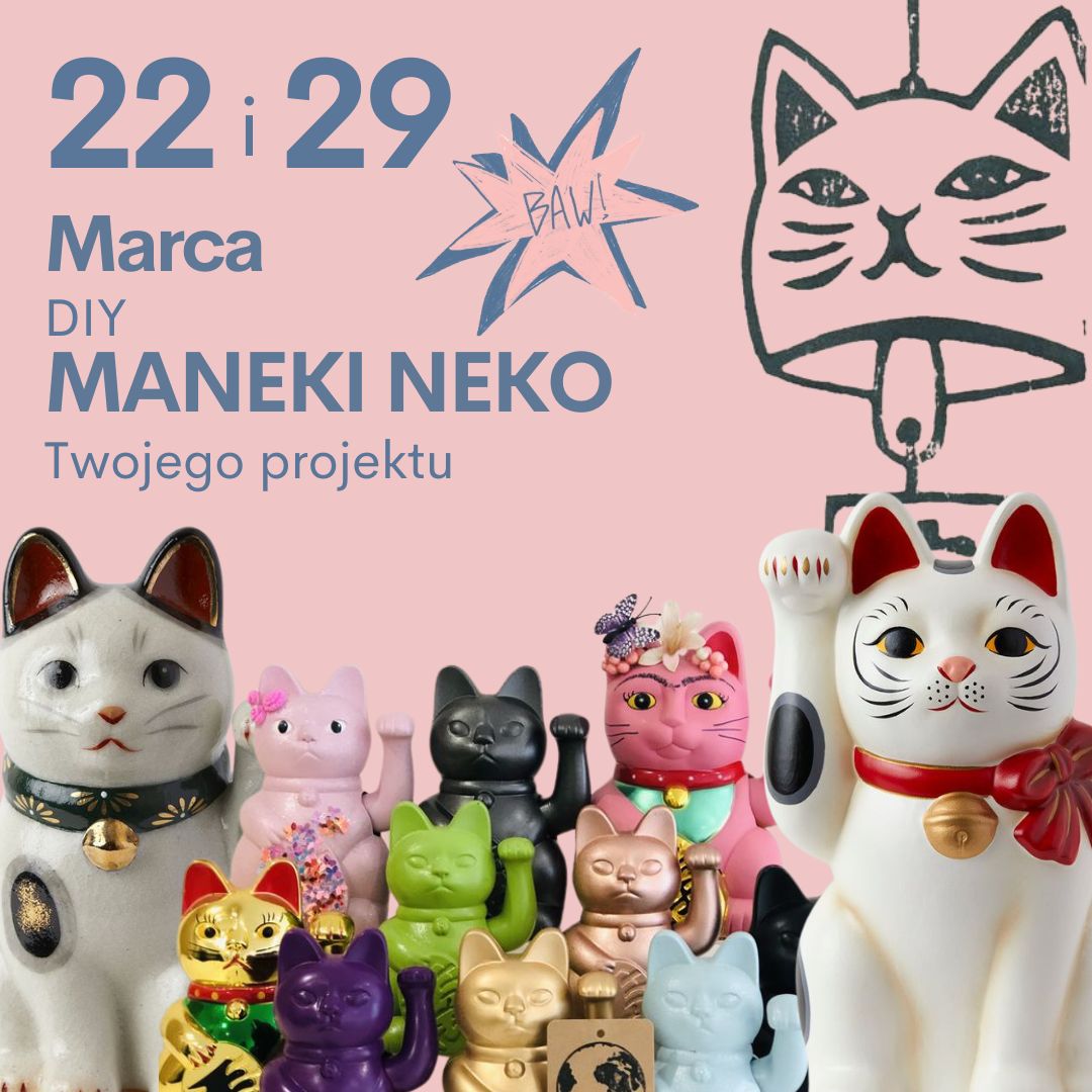 22 i 29 Marca Warsztat Maneki Neko - Zrób to sam!
