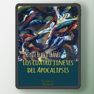Los cuatro jinetes del Apocalipsis | Vicente Blasco Ibáñez Los cuatro jinetes del Apocalipsis | Vicente Blasco Ibáñez