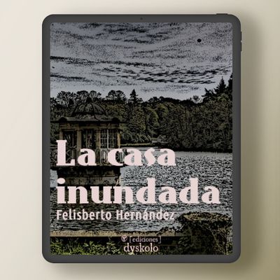 La casa inundada | Felisberto Hernández