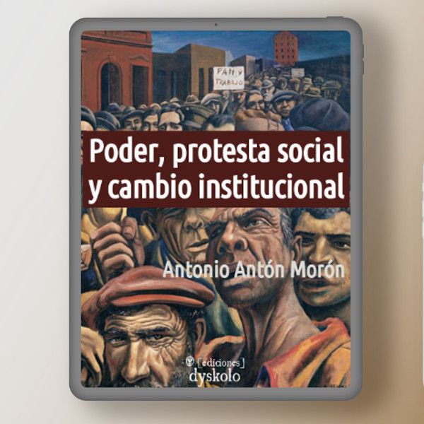 Poder, protesta social y cambio institucional | Antonio Antón Morón Poder, protesta social y cambio institucional | Antonio Antón Morón