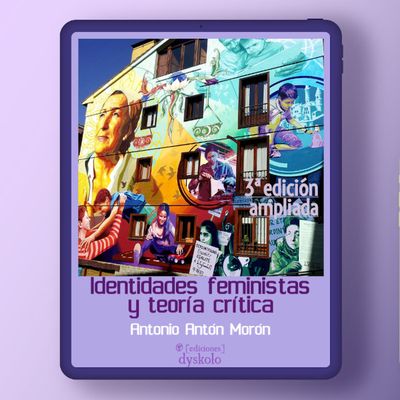 Identidades feministas y teoría crítica | Antonio Antón Morón