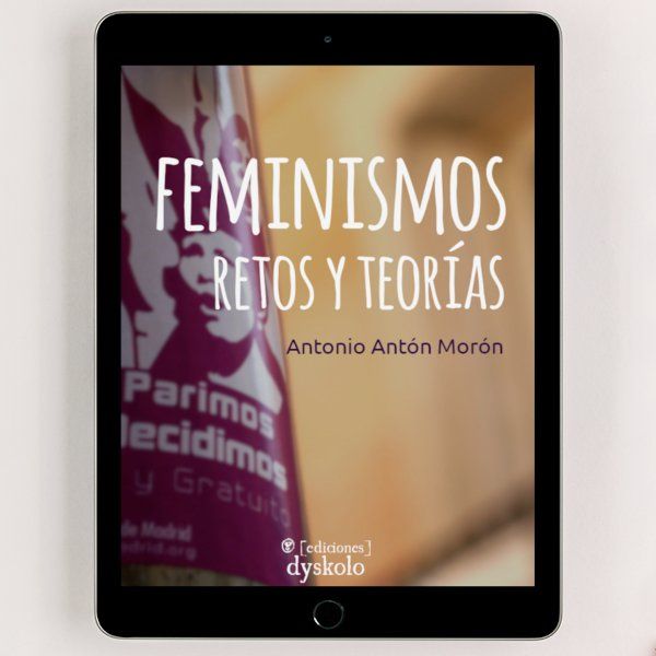 Feminismos. Retos y teorías | Antonio Antón Morón Feminismos. Retos y teorías | Antonio Antón Morón
