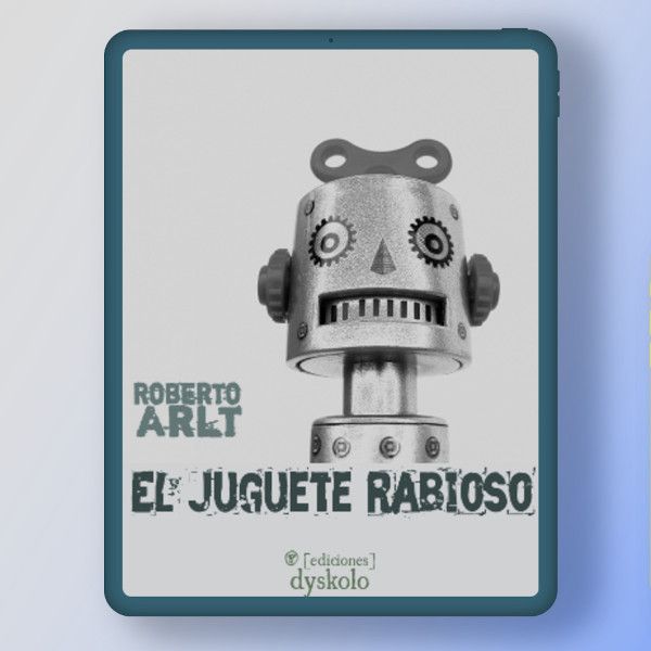 El juguete rabioso | Roberto Arlt