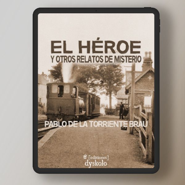 El héroe y otros relatos de misterio | Pablo de la Torriente Brau El héroe y otros relatos de misterio | Pablo de la Torriente Brau