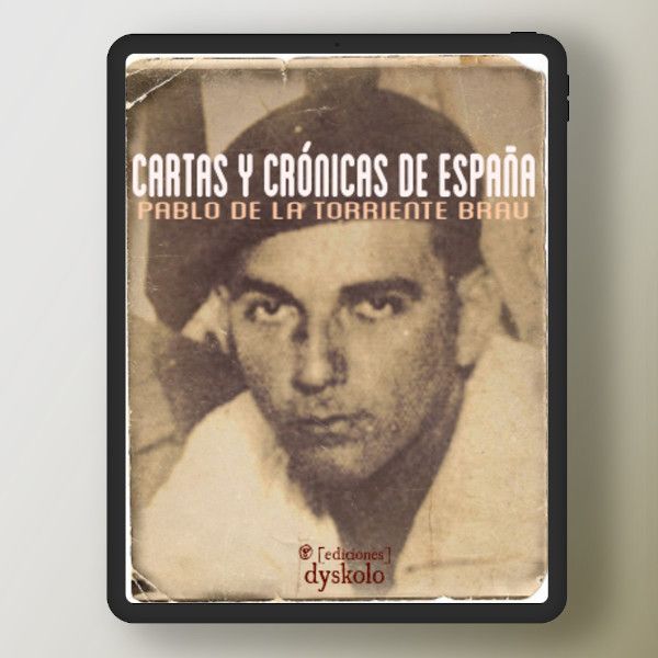 Cartas y crónicas de España | Pablo de la Torriente Brau Cartas y crónicas de España | Pablo de la Torriente Brau