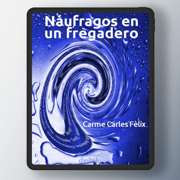 Náufragos en un fregadero | Carme Carles Fèlix Náufragos en un fregadero | Carme Carles Fèlix