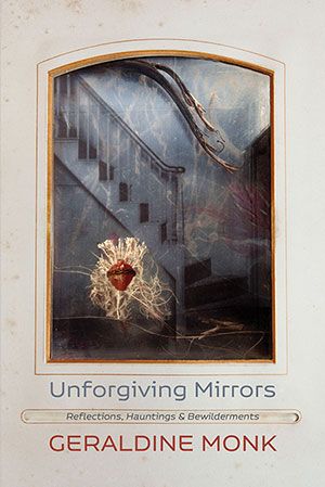 Geraldine Monk - Unforgiving Mirrors Geraldine Monk - Unforgiving Mirrors