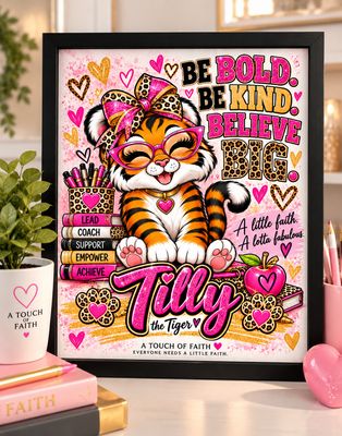 Tilly the Tiger Inspirational 11x14 Art Print | Be Bold. Be Kind. Believe BIG.