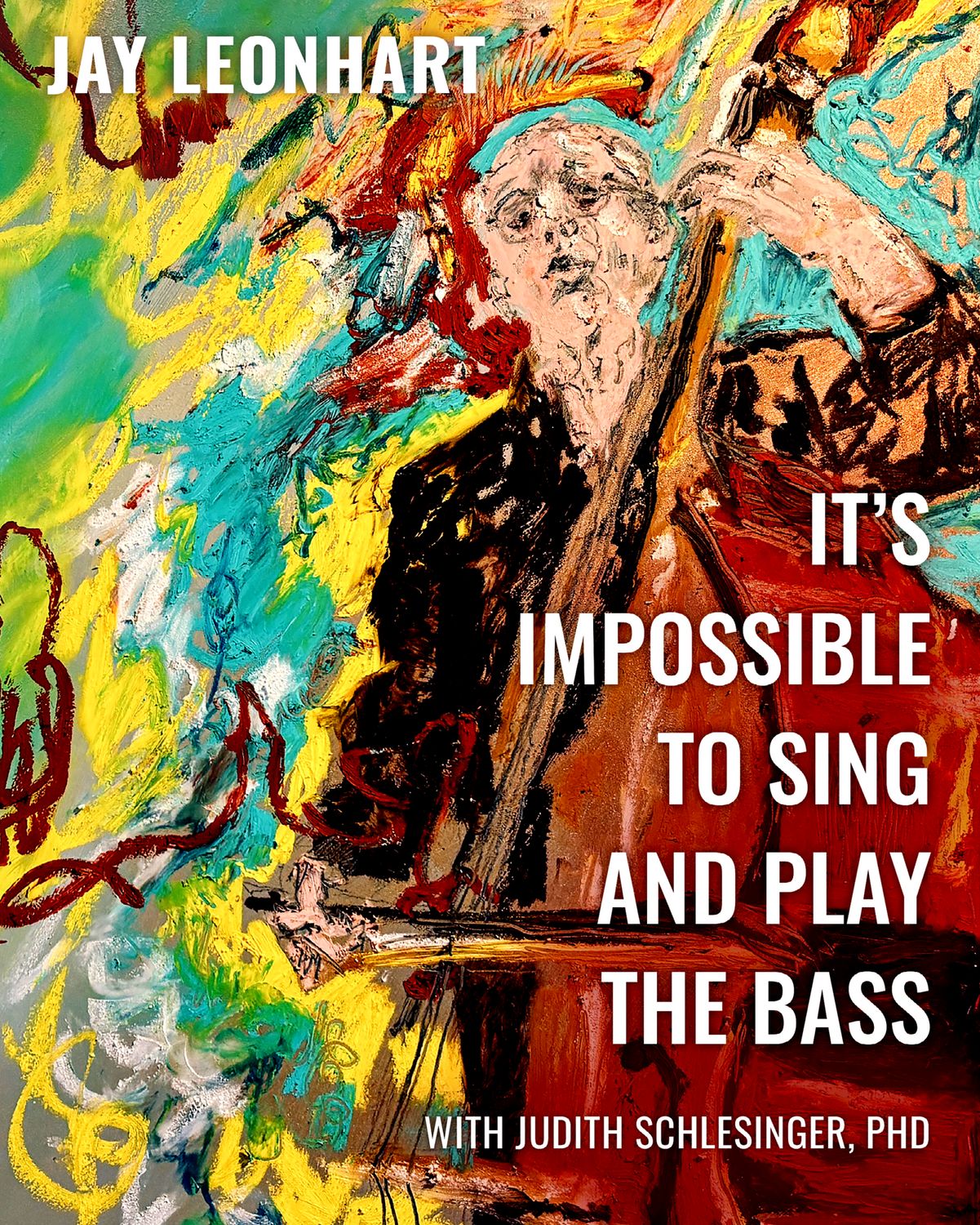 It’s Impossible to Sing and Play the Bass: Life and Lyrics by Jay Leonhart (Author), Judith Schlesinger PhD (Author) It’s Impossible to Sing and Play the Bass: Life and Lyrics by Jay Leonhart (Author), Judith Schlesinger PhD (Author)