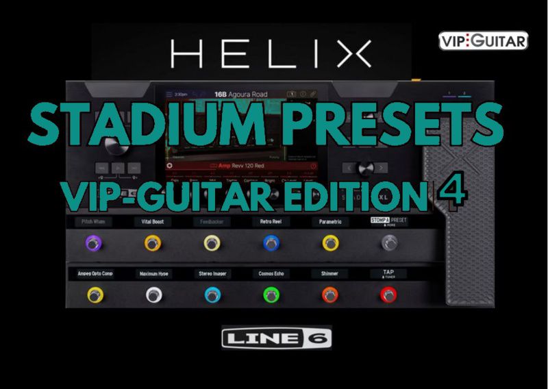10 Helix Stadium Song-Presets: VIP-Guitar Edition 4 10 Helix Stadium Song-Presets: VIP-Guitar Edition 4