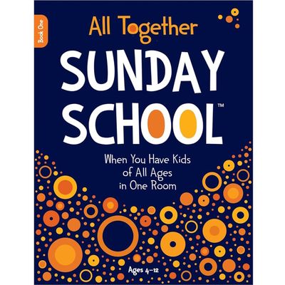 All Together Sunday School (Book 1): When You Have Kids of All Ages in One Room All Together Sunday School (Book 1): When You Have Kids of All Ages in One Room