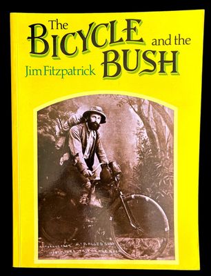 The Bicycle and the Bush: Man and Machine in Rural Australia by Jim Fitzpatrick
