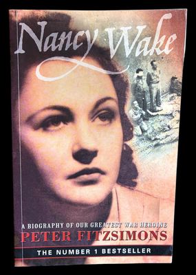 Nancy Wake: A Biography of Our Greatest War Heroine by Peter FitzSimons