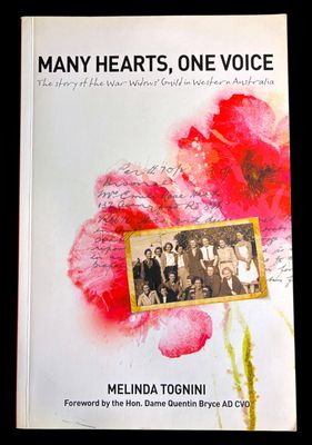 Many Hearts, One Voice: The Story of The War Widows' Guild in Western Australia by Melinda Tognini