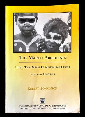 The Mardu Aborigines: Living the Dream in Australia's Desert by Robert Tonkinson