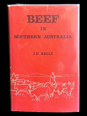 Beef in Northern Australia by J H Kelly