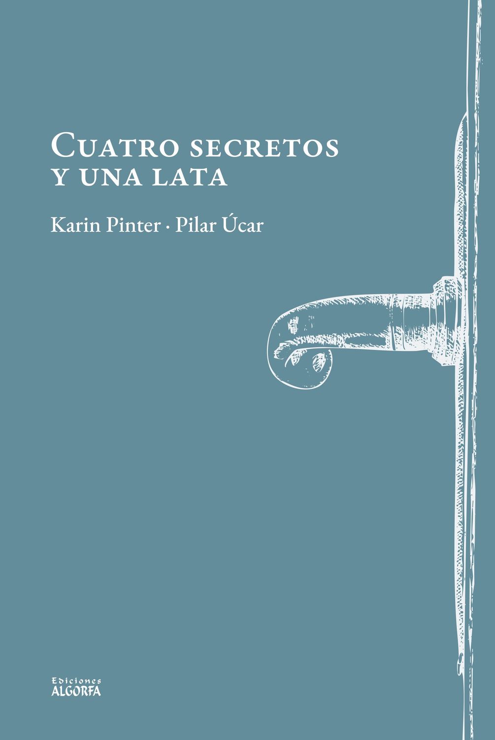 CUATRO SECRETOS Y UNA LATA. Pilar Úcar / Karin Pinter CUATRO SECRETOS Y UNA LATA. Pilar Úcar / Karin Pinter