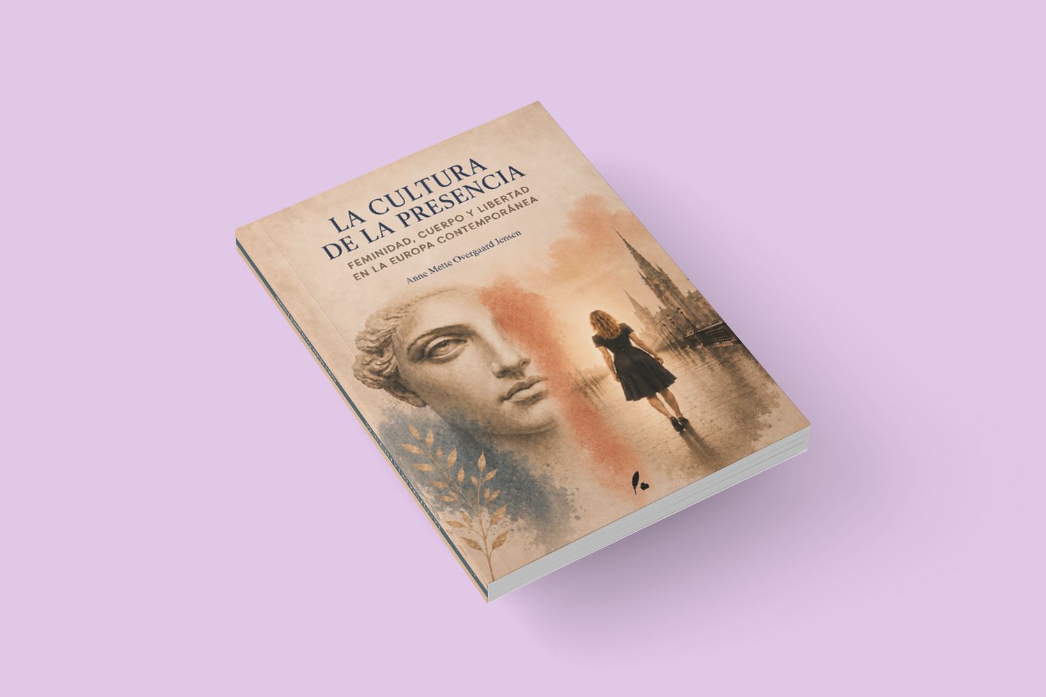 La cultura de la presencia. Feminidad, cuerpo y libertad en la Europa contemporánea / Anne Mette Overgaard Jensen La cultura de la presencia. Feminidad, cuerpo y libertad en la Europa contemporánea / Anne Mette Overgaard Jensen