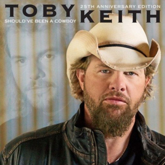 KEITH,TOBY / SHOULD'VE BEEN A COWBOY (25TH ANNIVERSARY EDITION)