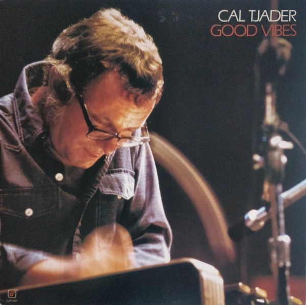 Cal Tjader – Good Vibes Cal Tjader – Good Vibes