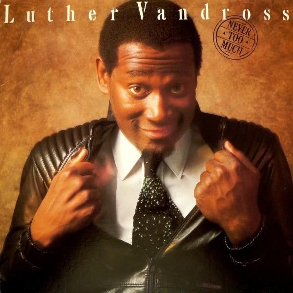 Luther Vandross – Never Too Much Luther Vandross – Never Too Much