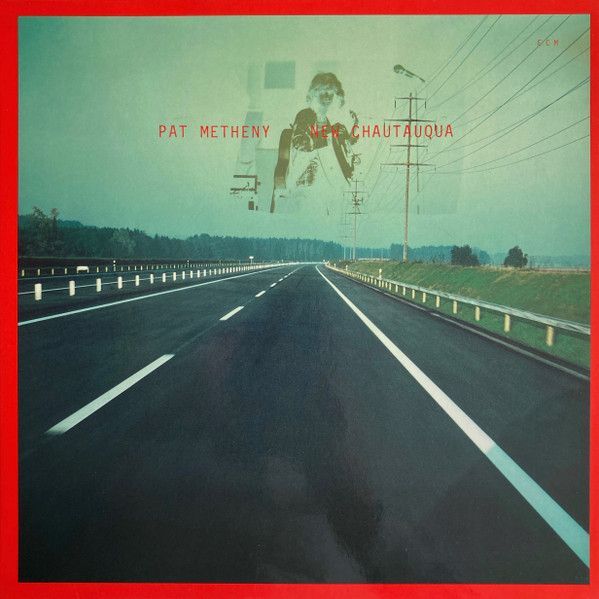 Pat Metheny – New Chautauqua Pat Metheny – New Chautauqua