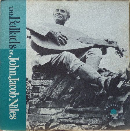 John Jacob Niles – The Ballads Of John Jacob Niles John Jacob Niles – The Ballads Of John Jacob Niles