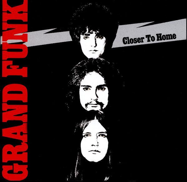 Grand Funk Railroad – Closer To Home Grand Funk Railroad – Closer To Home