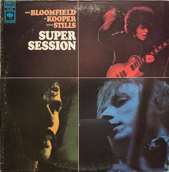 Mike Bloomfield / Al Kooper / Steve Stills – Super Session Mike Bloomfield / Al Kooper / Steve Stills – Super Session