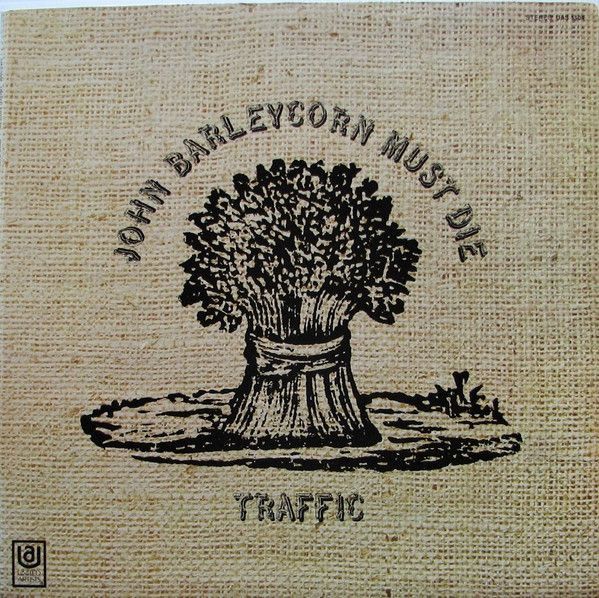 Traffic – John Barleycorn Must Die Traffic – John Barleycorn Must Die