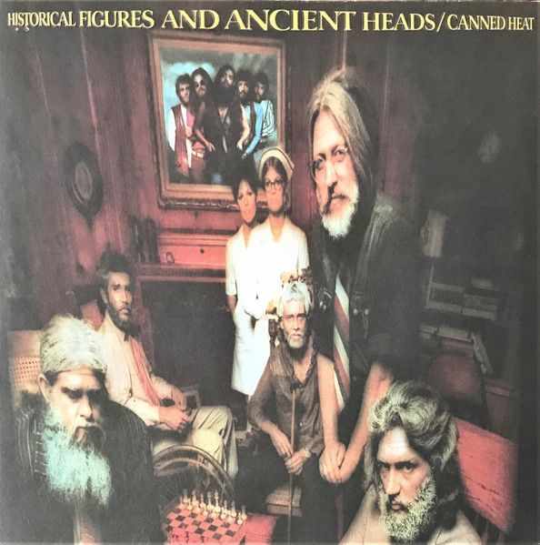 Canned Heat – Historical Figures And Ancient Heads Canned Heat – Historical Figures And Ancient Heads