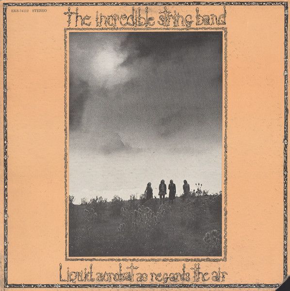 The Incredible String Band – Liquid Acrobat As Regards The Air The Incredible String Band – Liquid Acrobat As Regards The Air