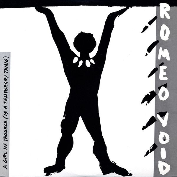 Romeo Void – A Girl In Trouble (Is A Temporary Thing) Romeo Void – A Girl In Trouble (Is A Temporary Thing)