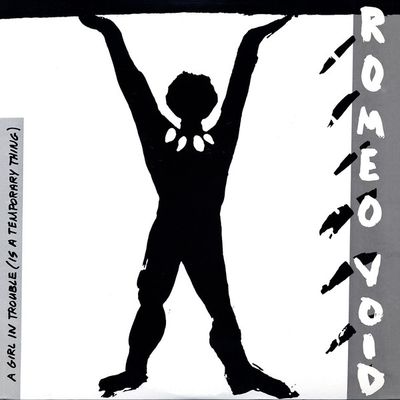 Romeo Void – A Girl In Trouble (Is A Temporary Thing) Romeo Void – A Girl In Trouble (Is A Temporary Thing)