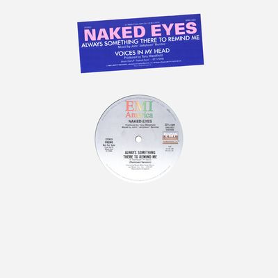 Naked Eyes – Always Something There To Remind Me (Remixed Version) / Voices In My Head Naked Eyes – Always Something There To Remind Me (Remixed Version) / Voices In My Head