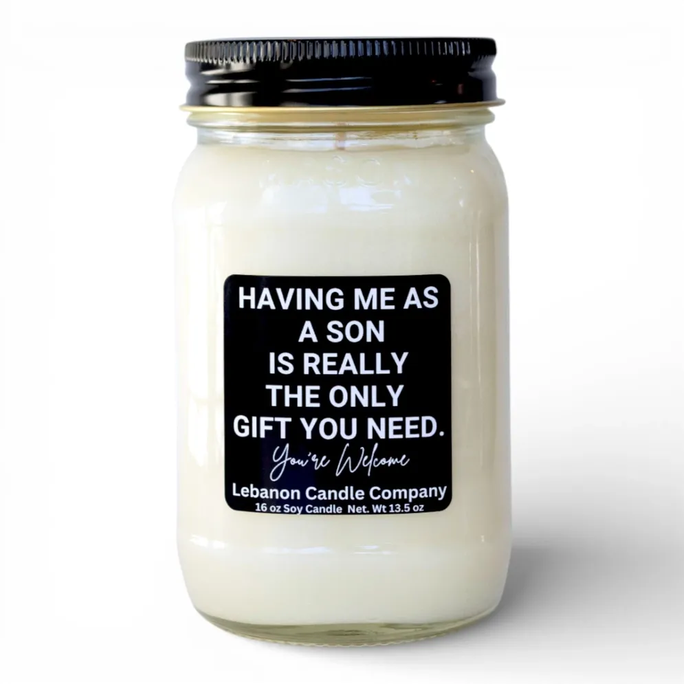 Having Me As A Son Is Really The Only Gift You Need Funny Candle - Sun Washed Citrus