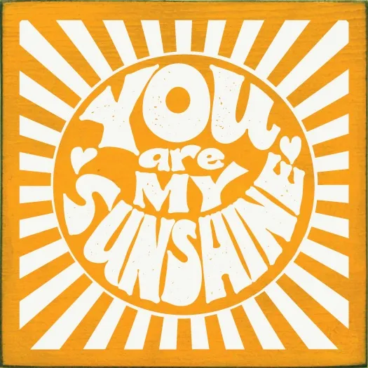 You are my sunshine (in sunburst) Wood Sign - Old Tangerine