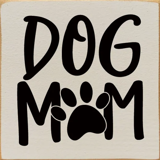 Dog Mom (paw print) Wood Sign - Old Ivory