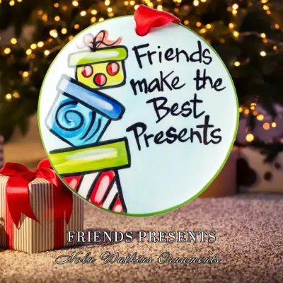 Friends Make Best Presents Ornament HOLIDAY NO RETURN
