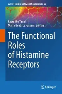 The Functional Roles of Histamine Receptors (Current Topics in Behavioral Neurosciences, 59