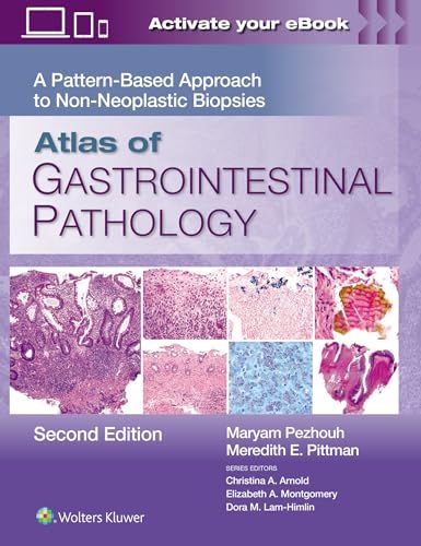 Atlas of Gastrointestinal Pathology: A Pattern-Based Approach to Non-Neoplastic Biopsies, 2nd edition