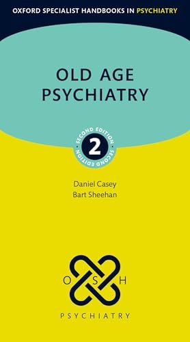 Oxford Specialist Handbooks in Psychiatry: Old Age Psychiatry, 2nd Edition